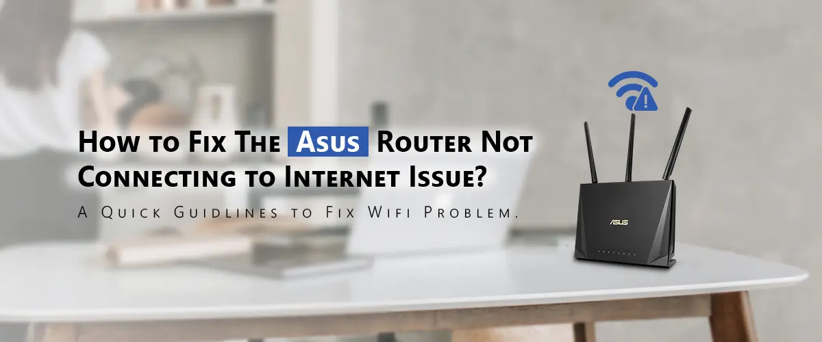 Asus Router Not Connecting to Internet