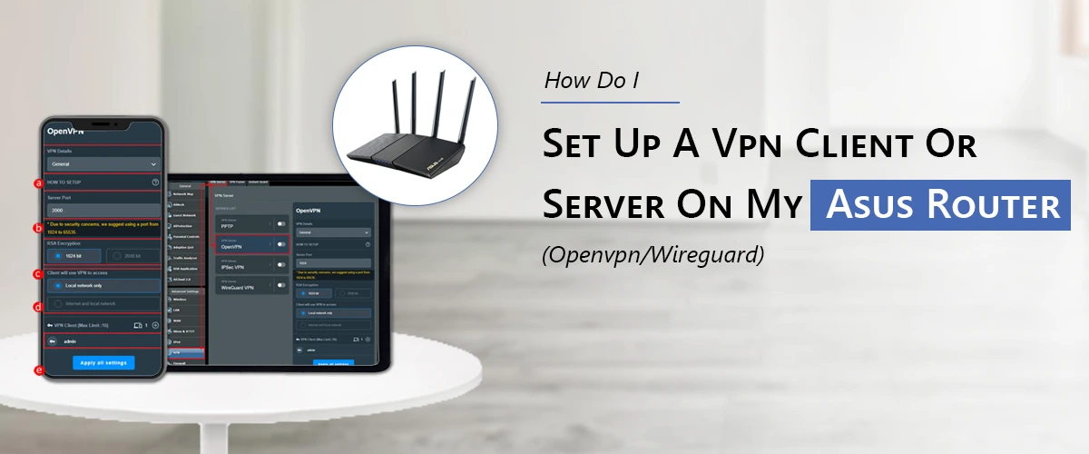 How Do I Set Up A Vpn Client Or Server On My Asus Router (Openvpn/Wireguard)?