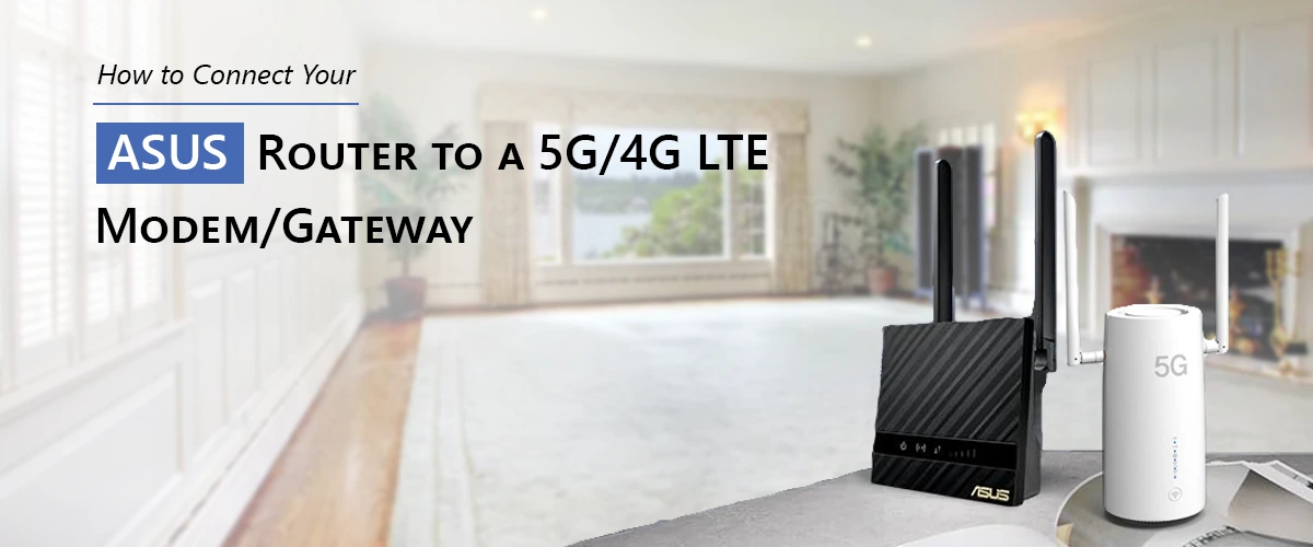 How to Connect Your ASUS Router to a 5G/4G LTE Modem/Gateway?