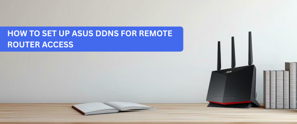How To Set Up Asus Ddns For Remote Router Access