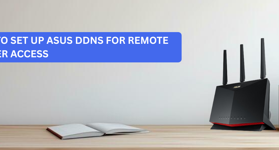 How To Set Up Asus Ddns For Remote Router Access